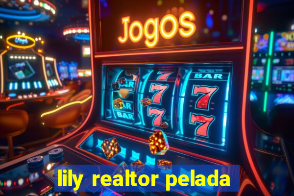 lily realtor pelada